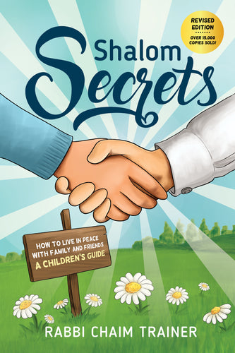 Shalom Secrets book front cover, hands of children shaking, beams of light across sky, grass and daisies, wooden sign says How To Live in Peace with Friends and Family, a Children's Guide author's name Rabbi Chaim Trainer, Revised edition, Over 15,000 Copies Sold